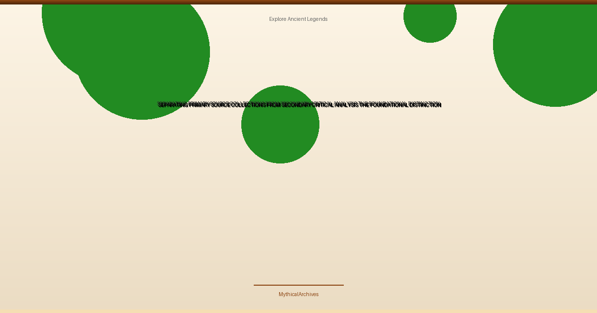 Separating Primary Source Collections from Secondary Critical Analysis: The Foundational Distinction