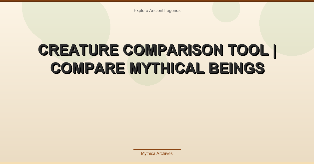 Creature Comparison Tool | Compare Mythical Beings