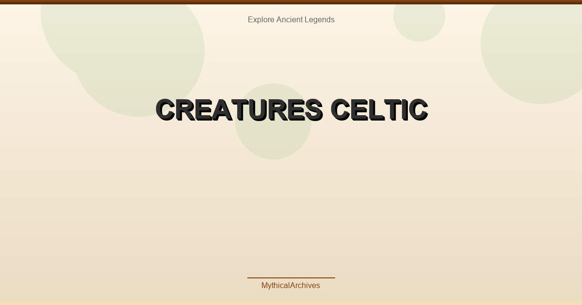 Creatures Celtic