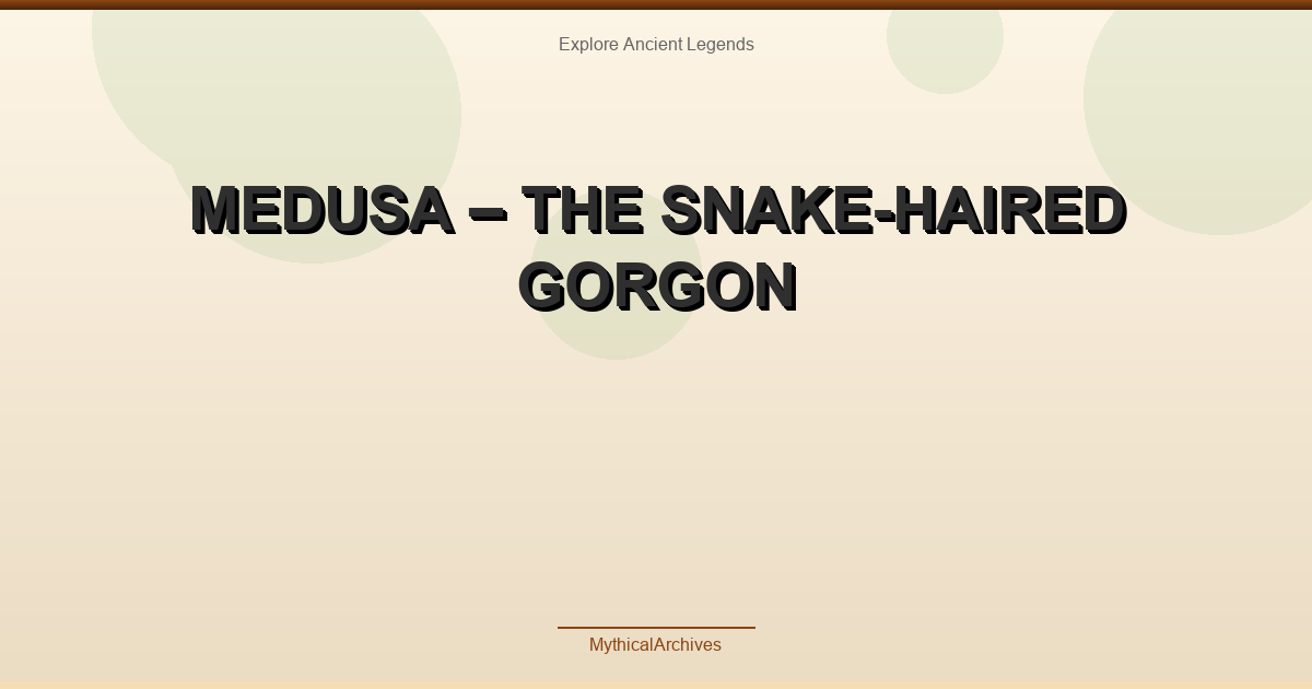 Medusa – The Snake-Haired Gorgon