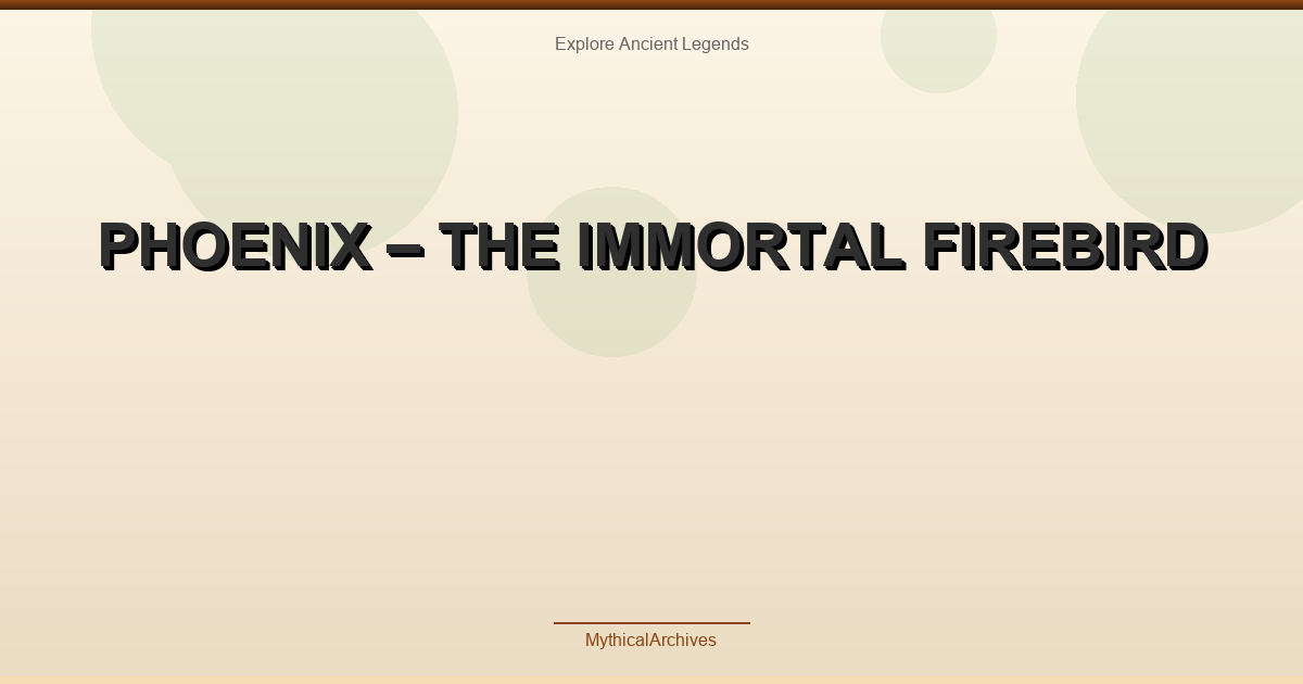 Phoenix – The Immortal Firebird