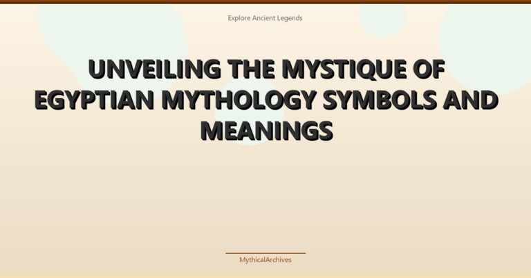 Unveiling the Mystique of egyptian mythology symbols and meanings - illustrated header for Mythology